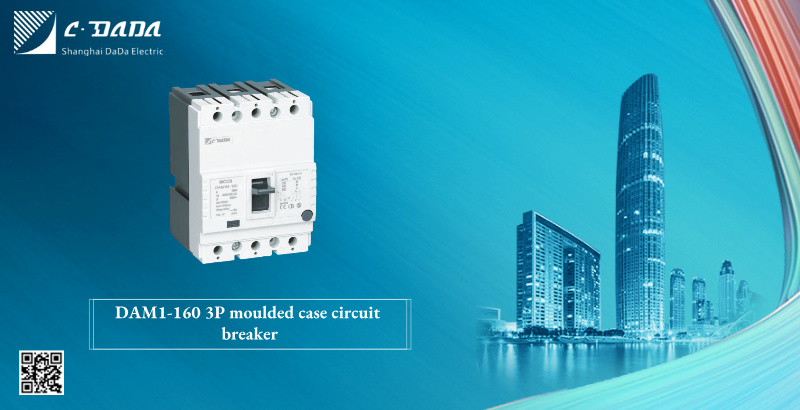 Excellence of Molded Case Circuit Breakers: Focus on DAM1-160 3P from Shanghai Dada Electric Co., Ltd.